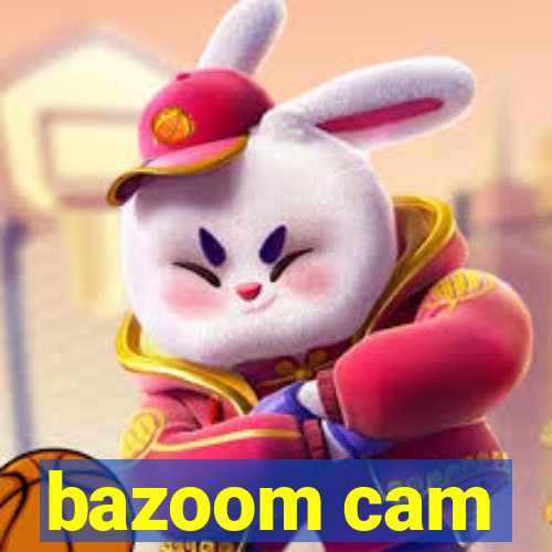 bazoom cam